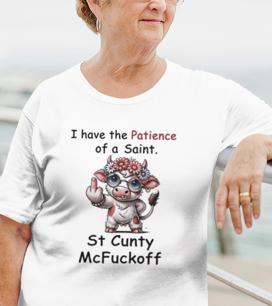 I Have The Patience Of A Saint St Cunty McFuckoff Cow With Flowers And Glasses T-Shirt