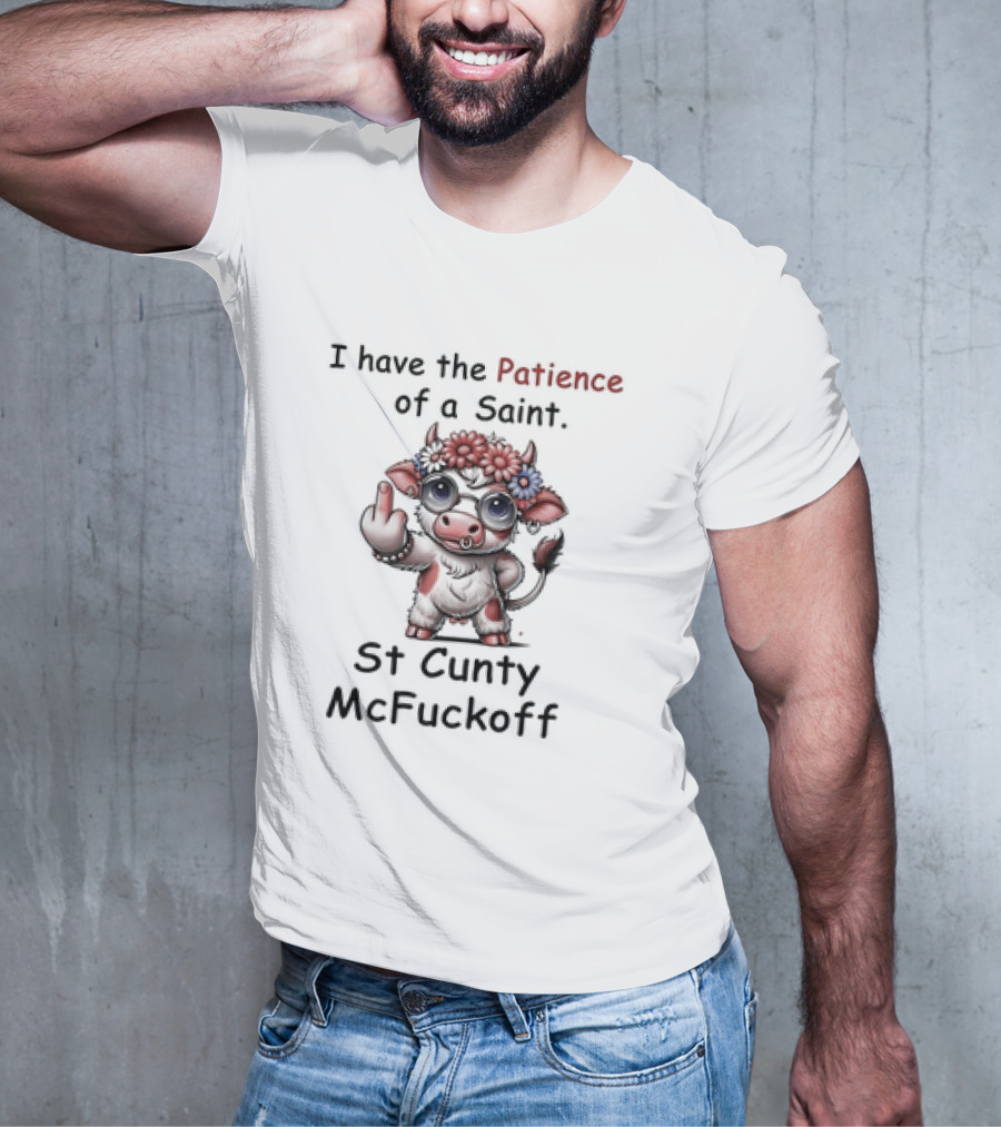 I Have The Patience Of A Saint St Cunty McFuckoff Cow With Flowers And Glasses T-Shirt