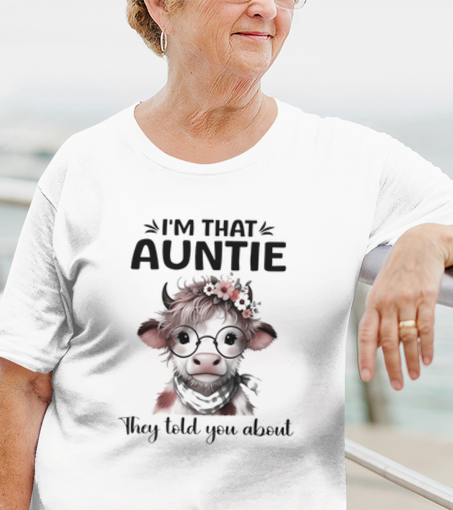 I'm That Auntie They Told You About Cow With Glasses And Flowers T-Shirt