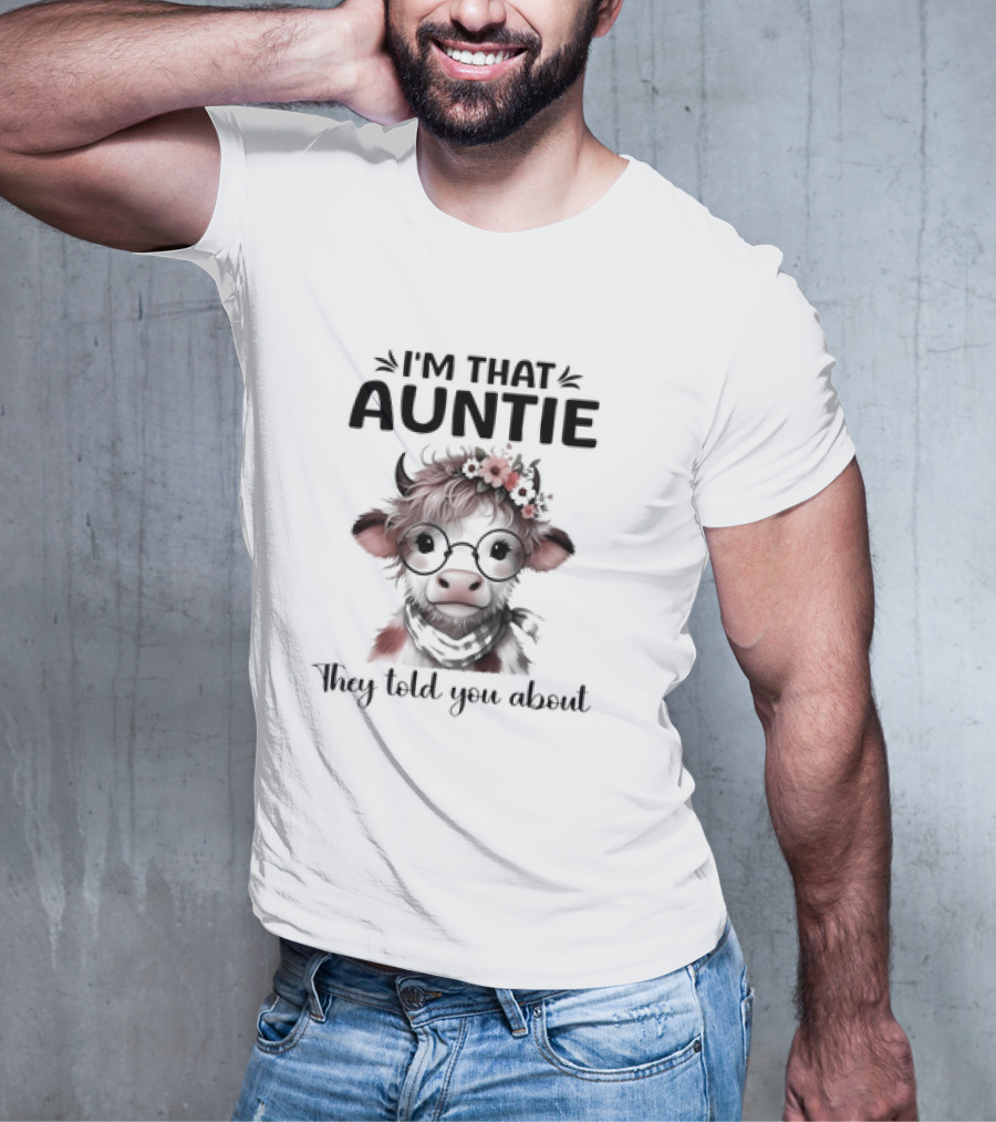 I'm That Auntie They Told You About Cow With Glasses And Flowers T-Shirt