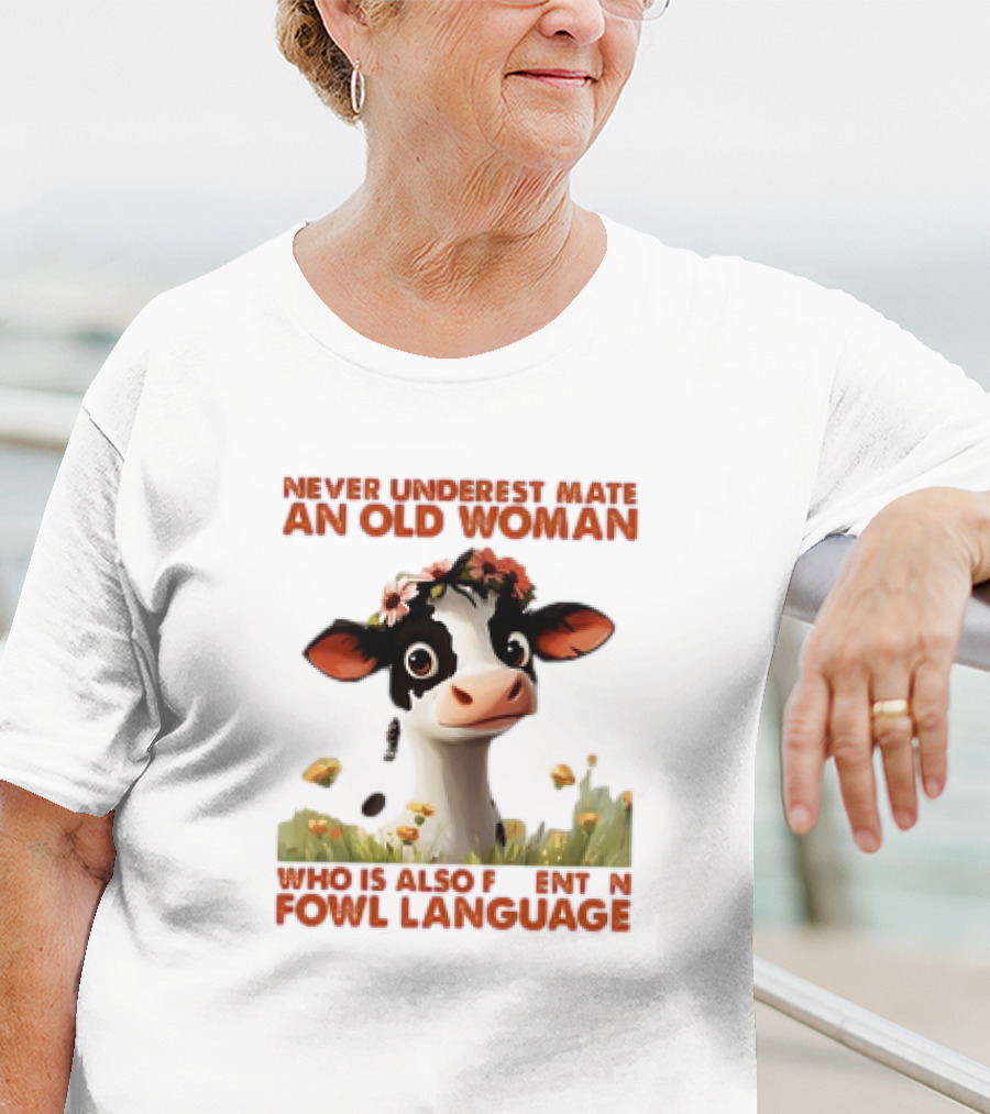 Never Underestimate An Old Woman Fluent In Fowl Language With Cow And Flowers T-Shirt