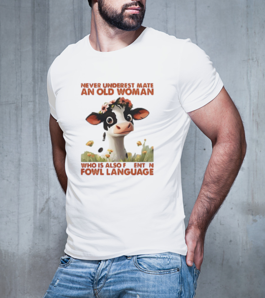 Never Underestimate An Old Woman Fluent In Fowl Language With Cow And Flowers T-Shirt