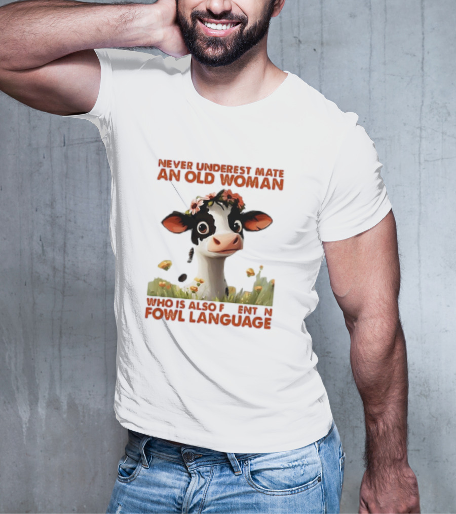 Never Underestimate An Old Woman Fluent In Fowl Language With Cow And Flowers T-Shirt