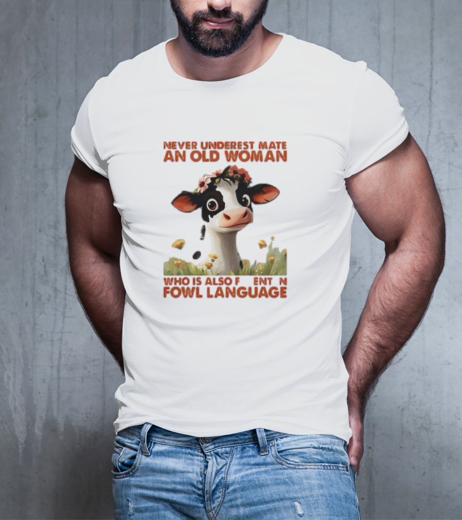 Never Underestimate An Old Woman Fluent In Fowl Language With Cow And Flowers T-Shirt