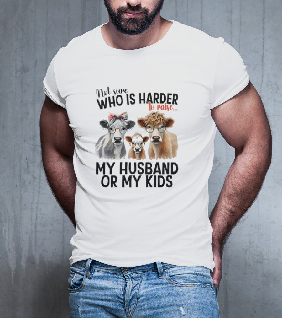 Not Sure Who Is Harder To Raise My Husband Or My Kids Cow Glasses Family T-Shirt