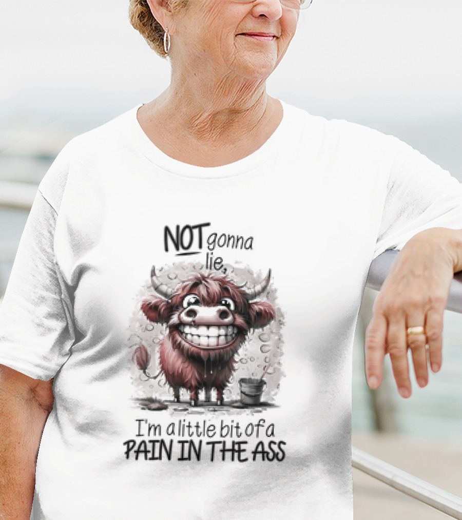 NOT Gonna Lie I'm A Little Bit Of A PAIN IN THE ASS Cow T-Shirt