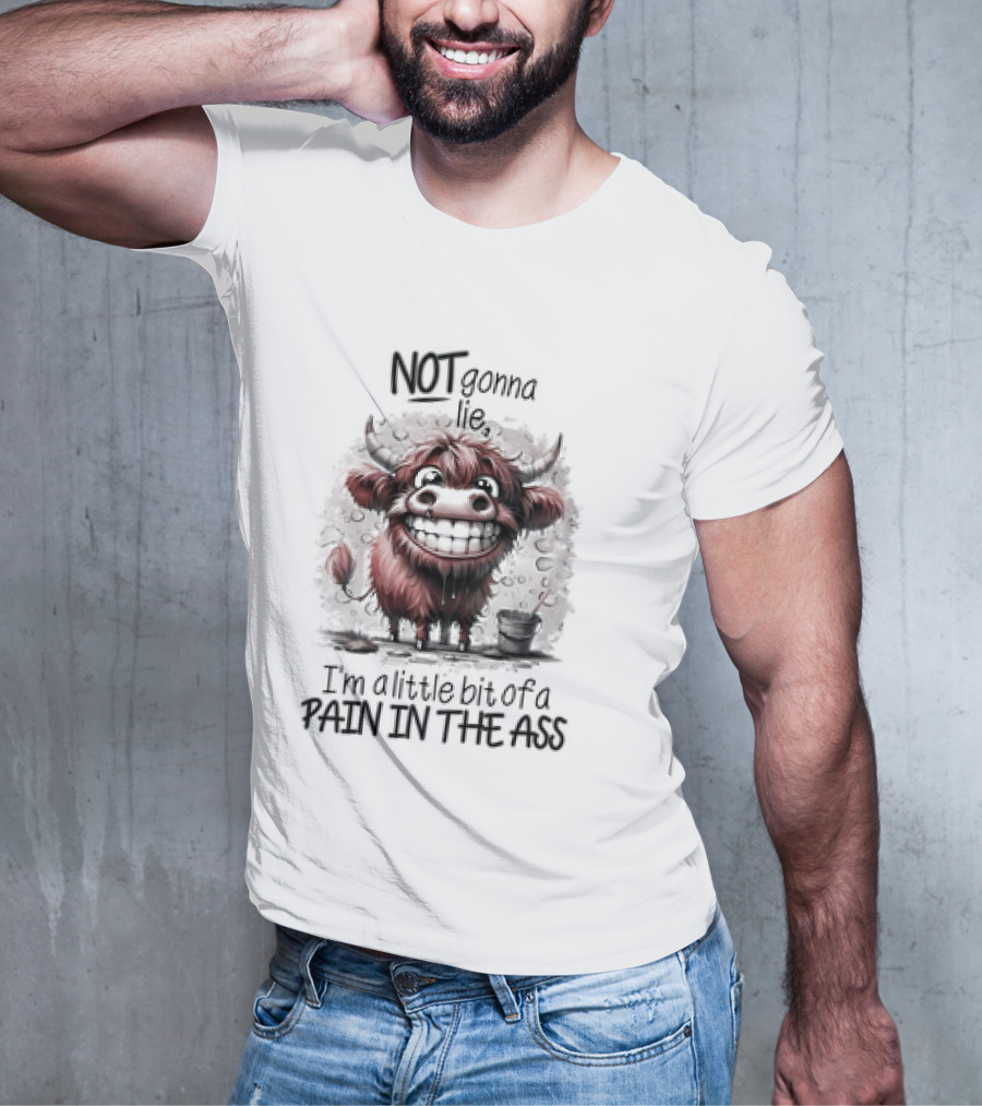 NOT Gonna Lie I'm A Little Bit Of A PAIN IN THE ASS Cow T-Shirt