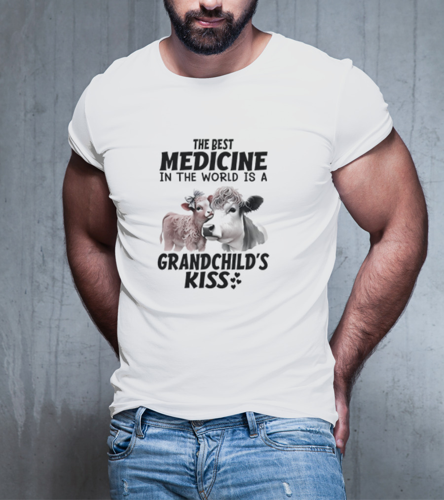 The Best Medicine In The World Is A Grandchild’s Kiss With A Cow And Calf T-Shirt