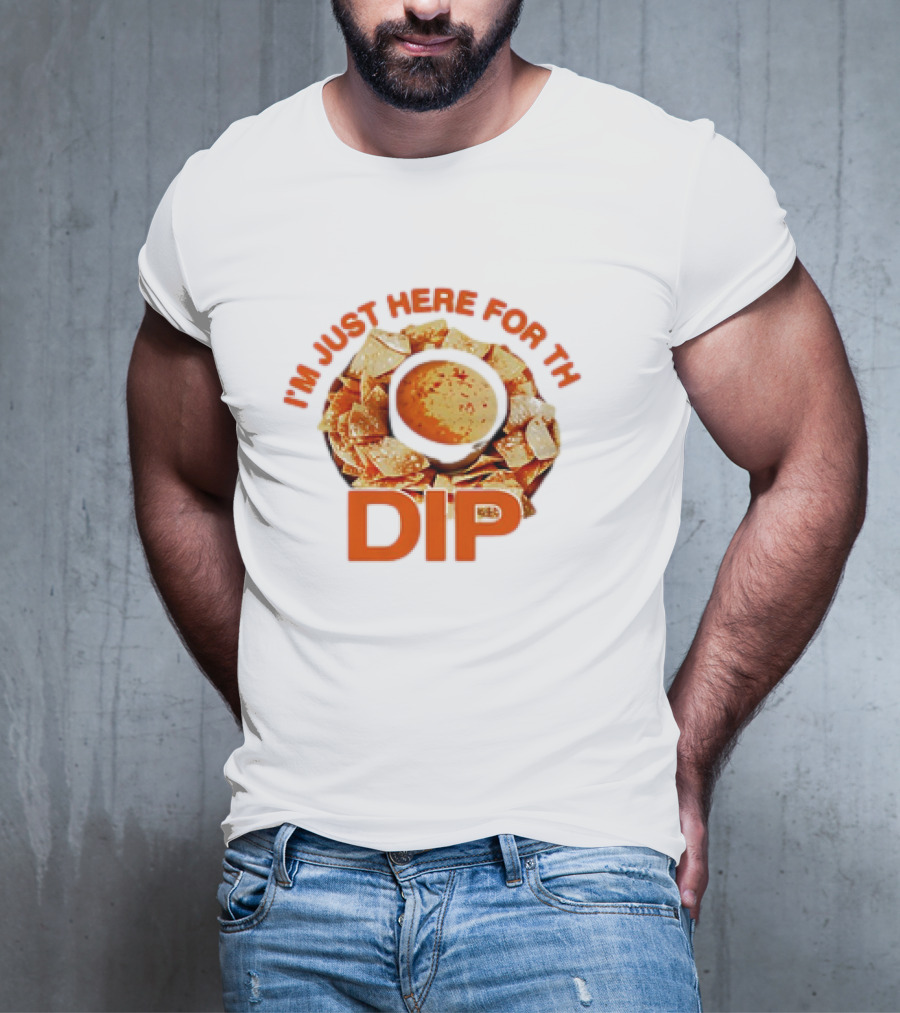 Chips And Dip Enthusiast Statement With I'm Just Here For The Dip Message T-Shirt