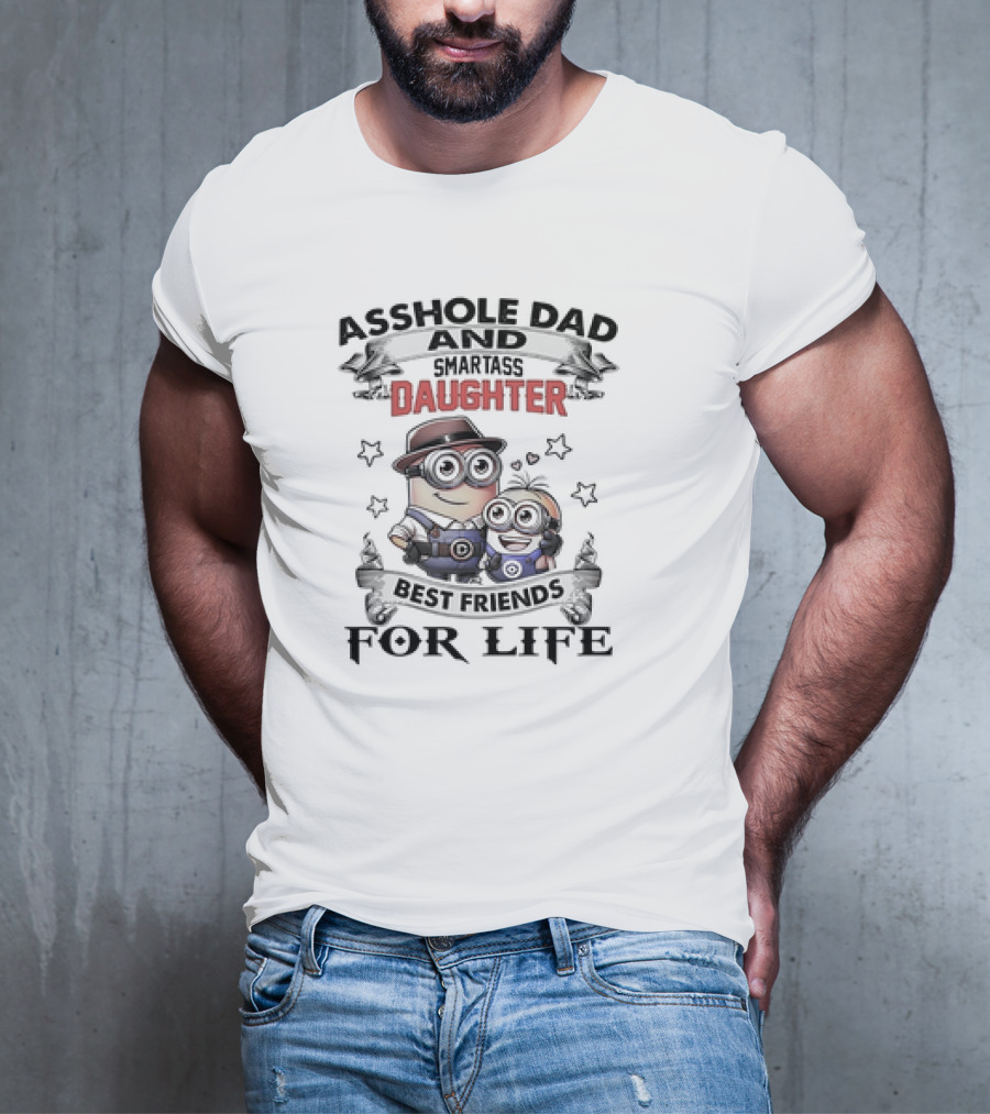 Asshole Dad And Smartass Daughter Best Friends For Life Minions T-Shirt