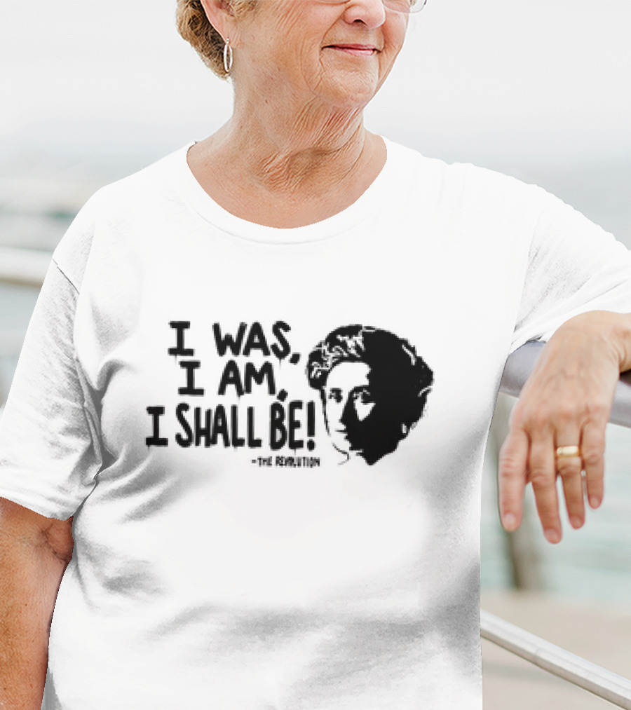Rosa Luxemburg The Revolution I Was I Am I Shall Be T-Shirt