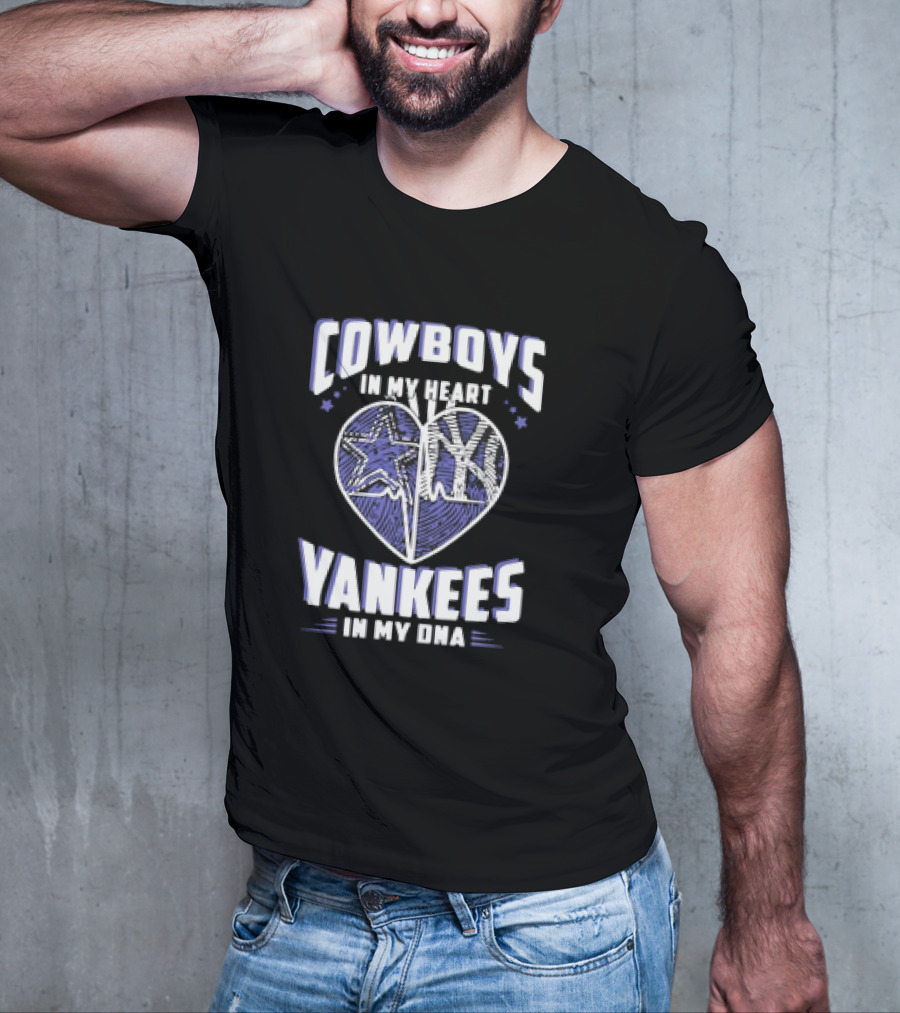 Cowboys In My Heart Yankees In My DNA Heart With Stars And NY T-Shirt