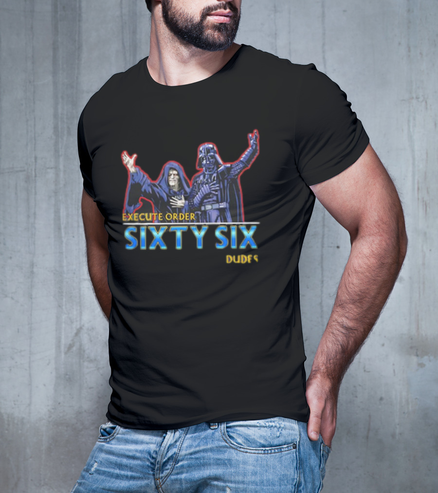 Execute Order Sixty Six Dudes Darth Sidious Darth Vader Bill And Ted’s Excellent Adventure T-Shirt