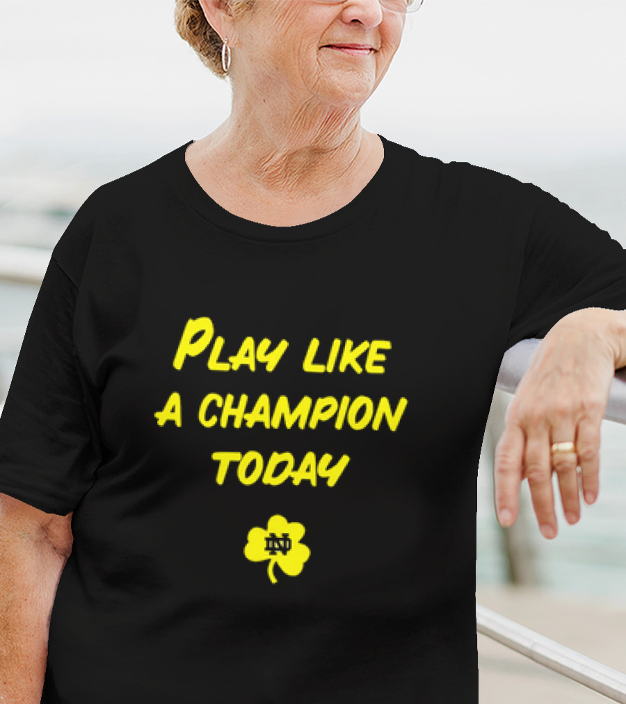 Play Like A Champion Today Notre Dame Football ND Shamrock T-Shirt