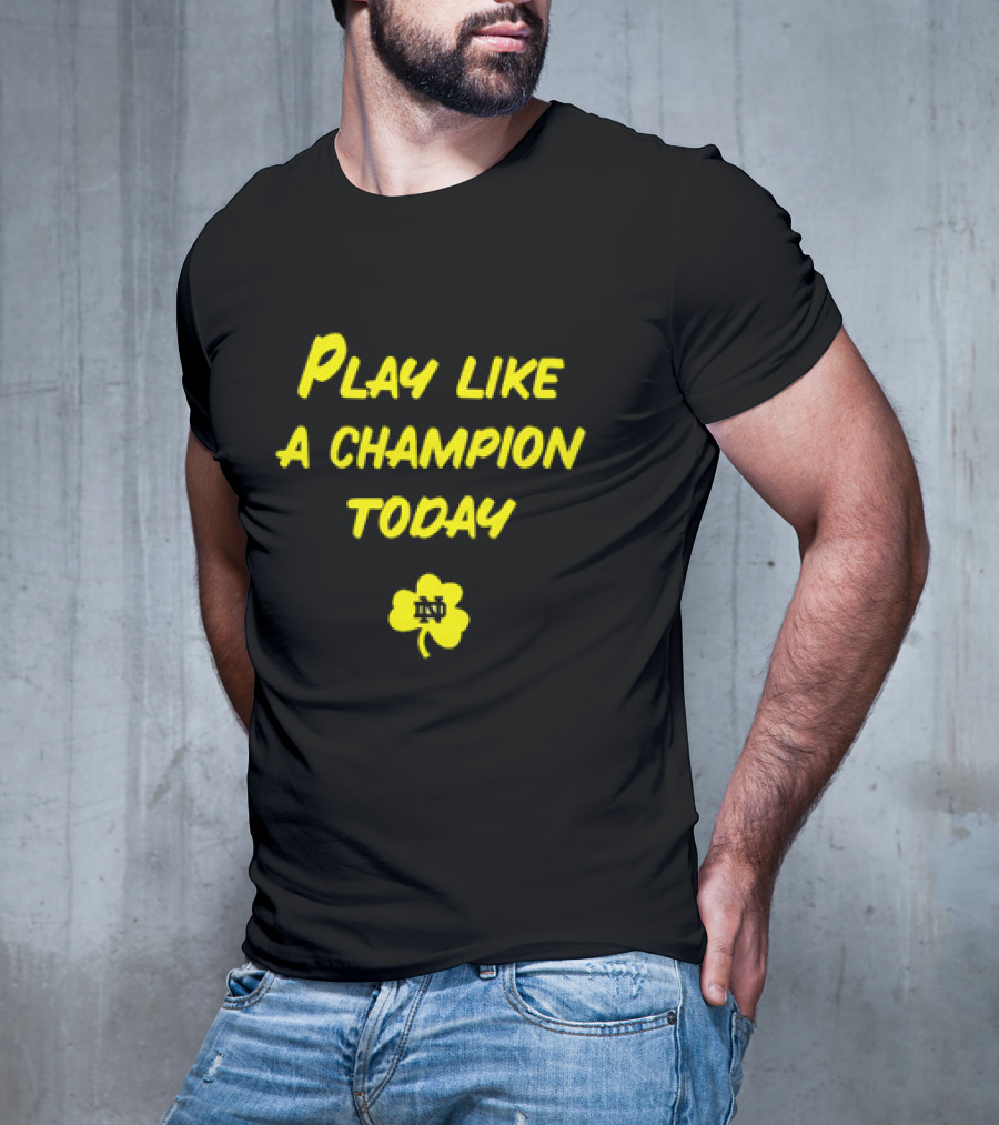Play Like A Champion Today Notre Dame Football ND Shamrock T-Shirt