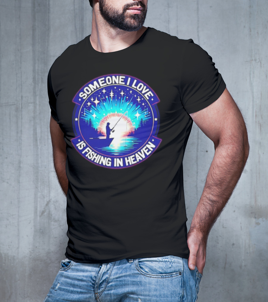 Someone I Love Is Fishing In Heaven With Silhouette And Starry Night Sky T-Shirt