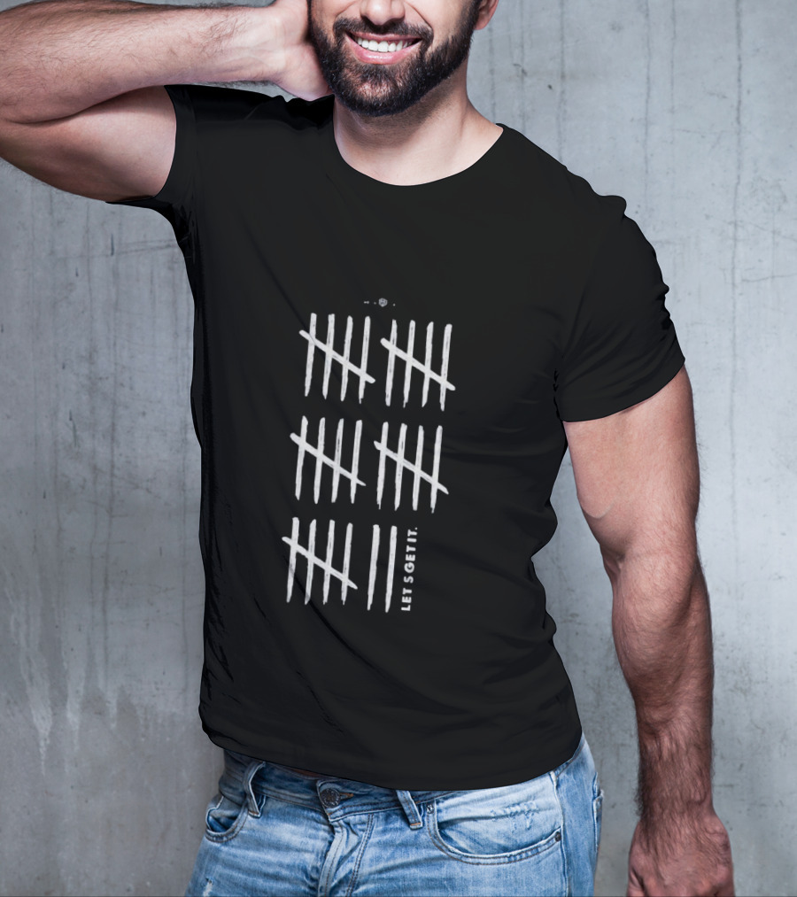 28 Let's Get It Tally Marks Design T-Shirt