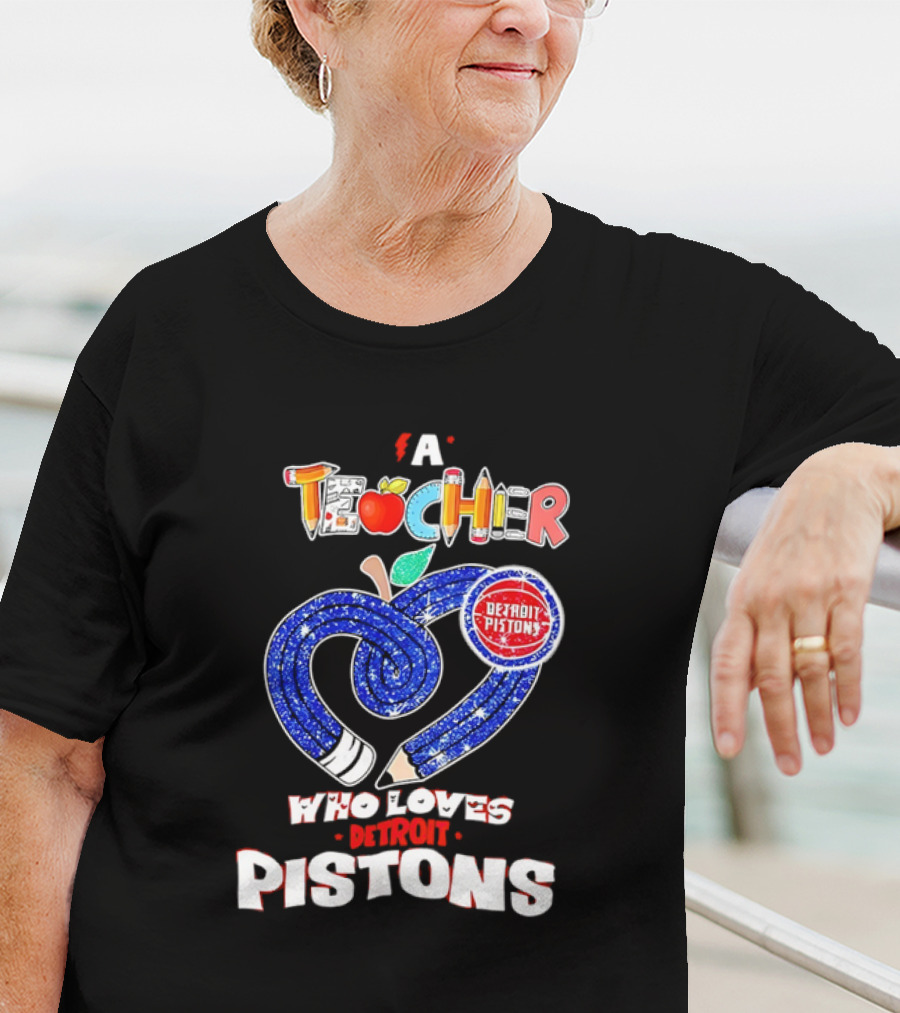 A Teacher Who Loves Detroit Pistons T-Shirt