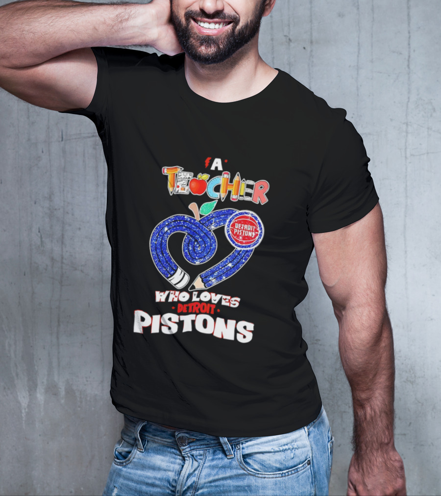 A Teacher Who Loves Detroit Pistons T-Shirt