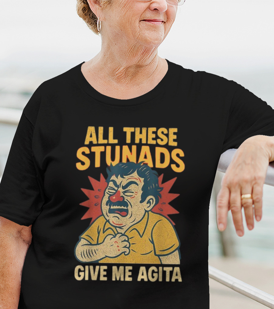 ALL THESE STUNADS GIVE ME AGITA Cartoon Character Holding Chest T-Shirt