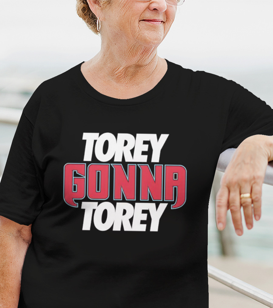 Torey Gonna Torey Arizona Diamondbacks T-Shirt