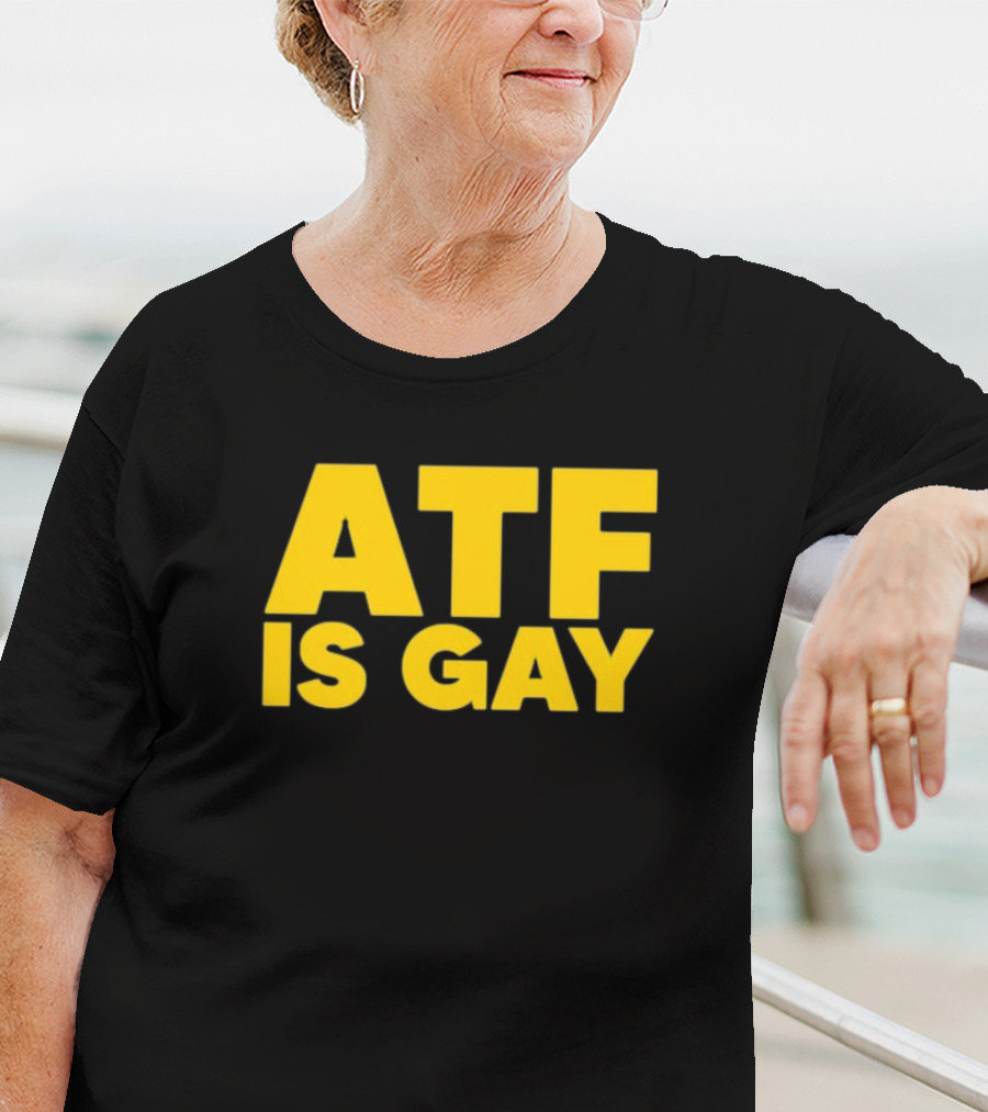 ATF Is Gay Bold Yellow Text T-Shirt