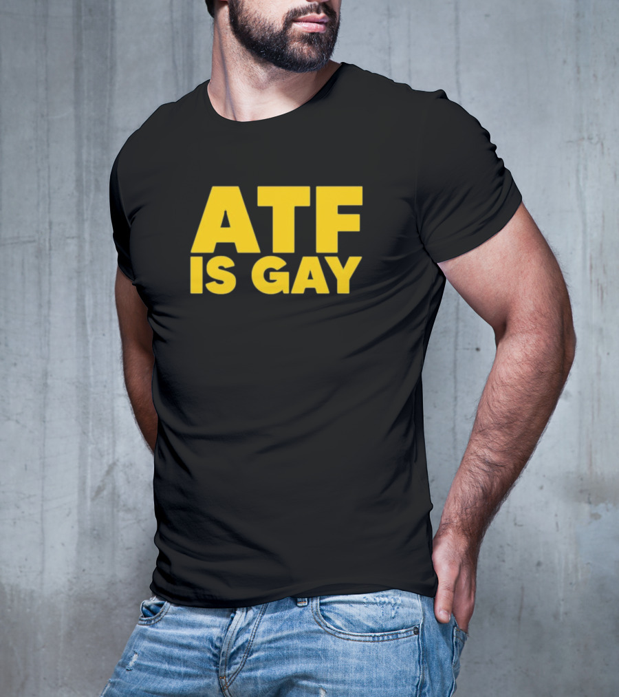 ATF Is Gay Bold Yellow Text T-Shirt