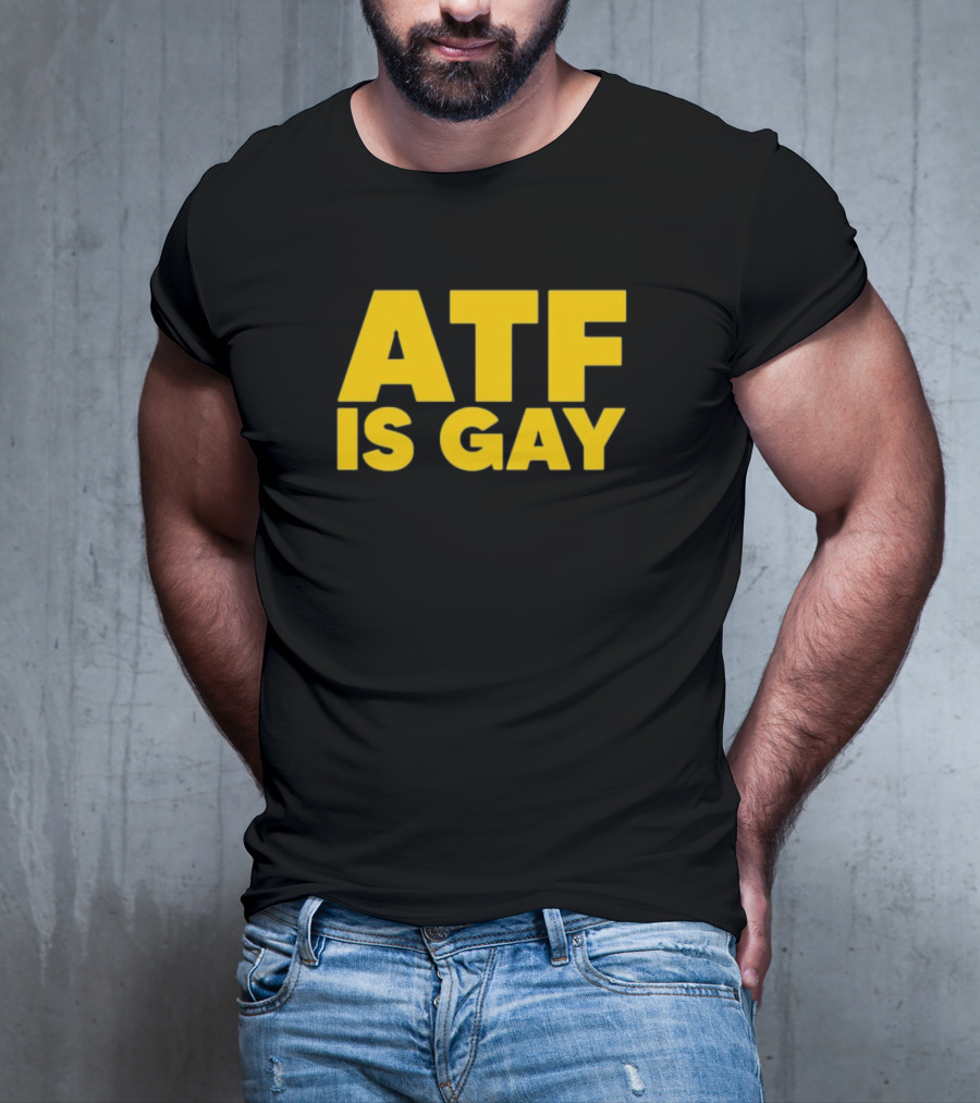 ATF Is Gay Bold Yellow Text T-Shirt