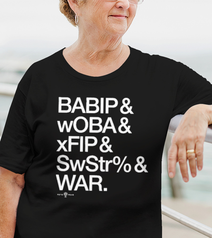 BABIP WOBA XFIP SwStr WAR Baseball Advanced Stats T-Shirt