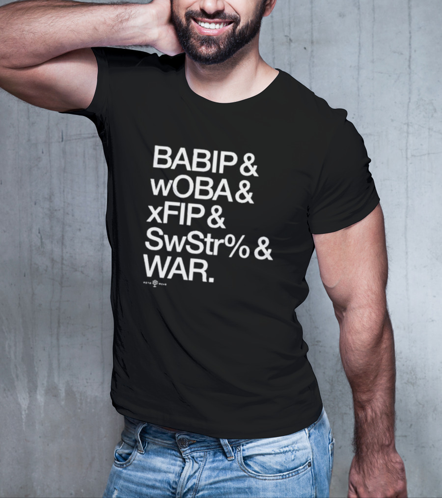 BABIP WOBA XFIP SwStr WAR Baseball Advanced Stats T-Shirt
