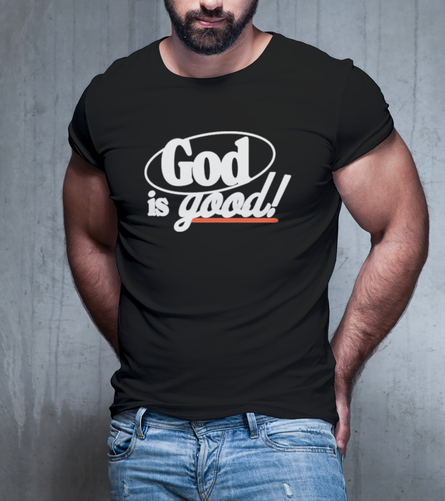 Bethel Music God Is Good Christian Faith Statement T-Shirt