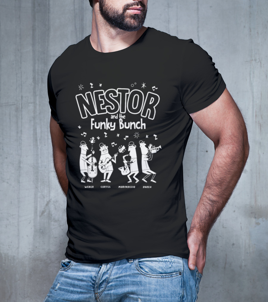 Nestor And The Funky Bunch Weber Cortes Marinaccio Abreu T-Shirt