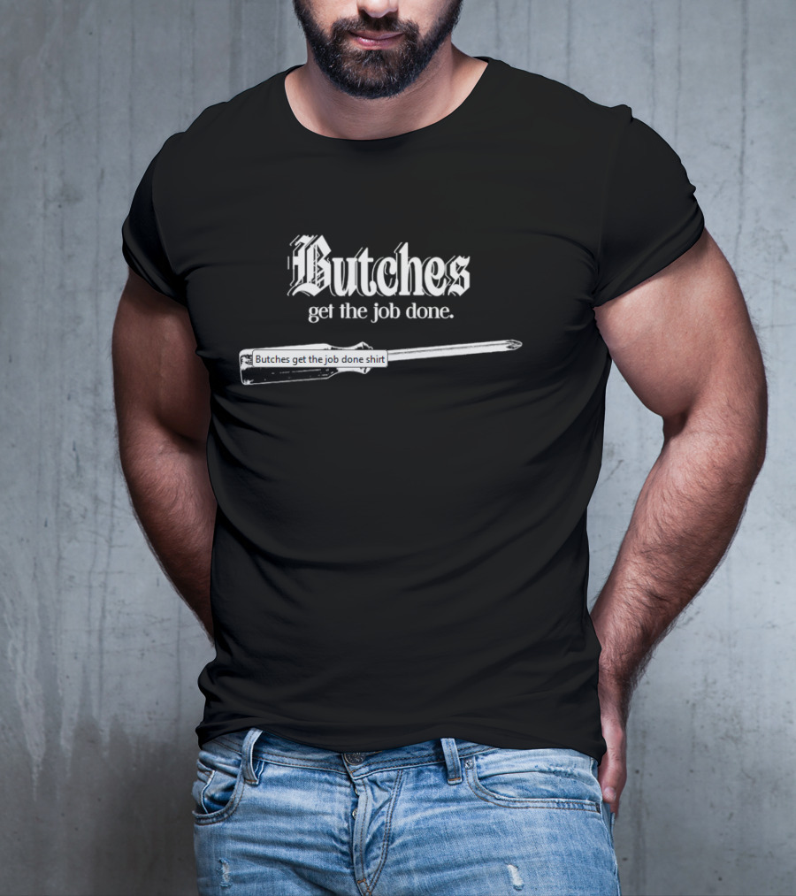 Butches Get The Job Done Screwdriver Graphic T-Shirt