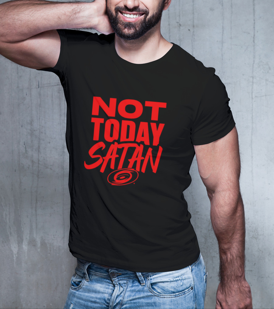 Not Today Satan Carolina Hurricanes T-Shirt