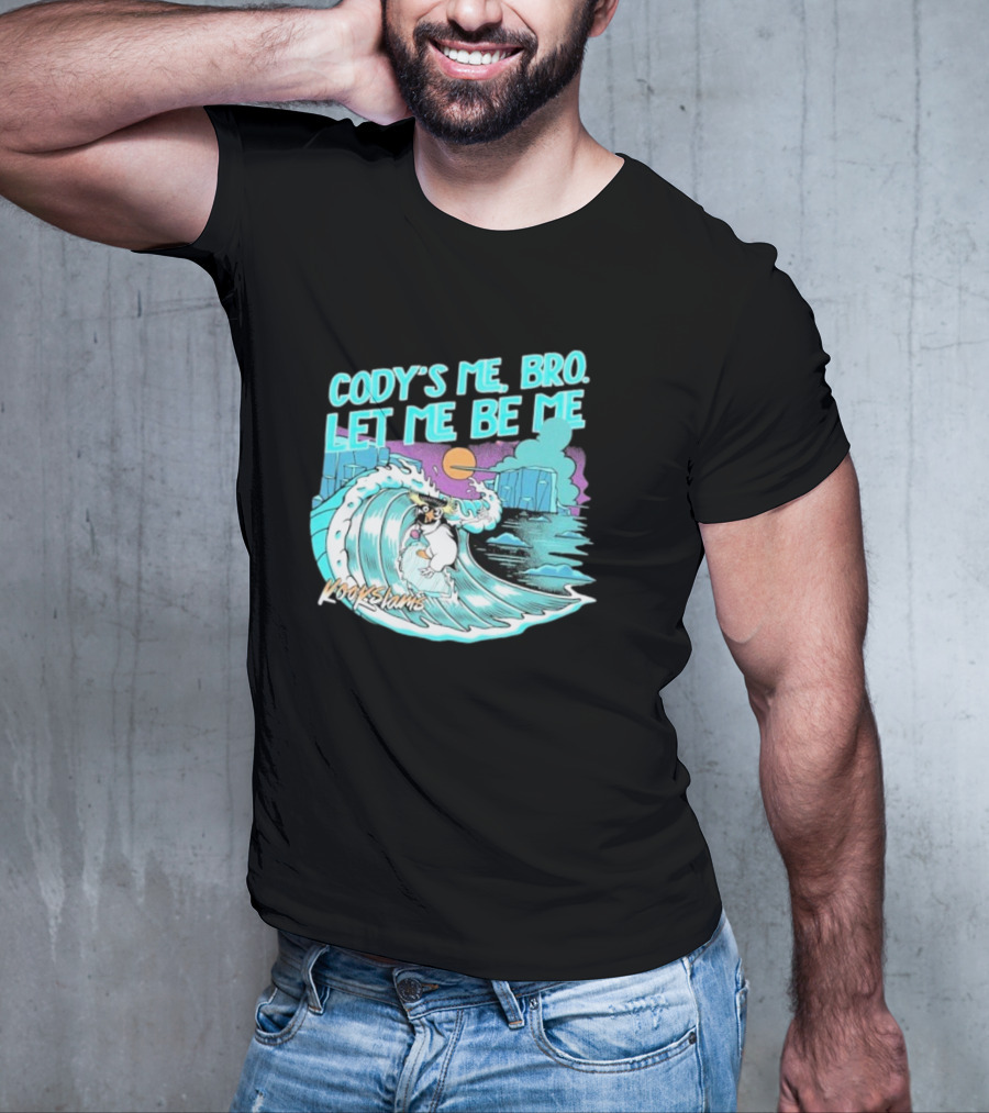 Cody's Me Bro Let Me Be Me Kookslams Surfing Wave Dog Adventure T-Shirt