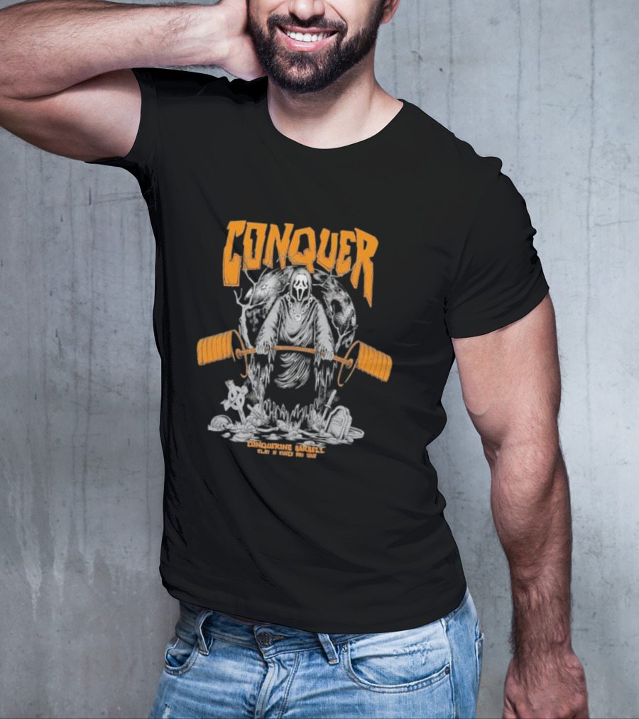 Conquer Scream Conquering Barbell Since Day One T-Shirt