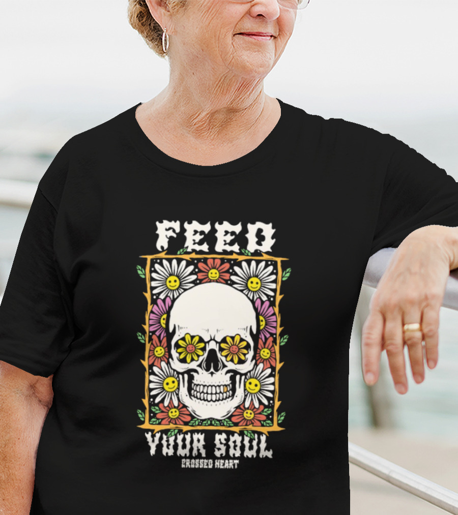 Feed Your Soul Crossed Heart Skull With Flowers T-Shirt