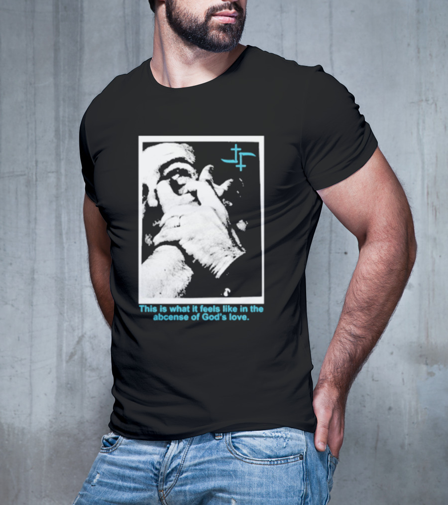 Cult Leader This Is What It Feels Like In The Absence Of God’s Love Monochrome Face Plus Sign T-Shirt