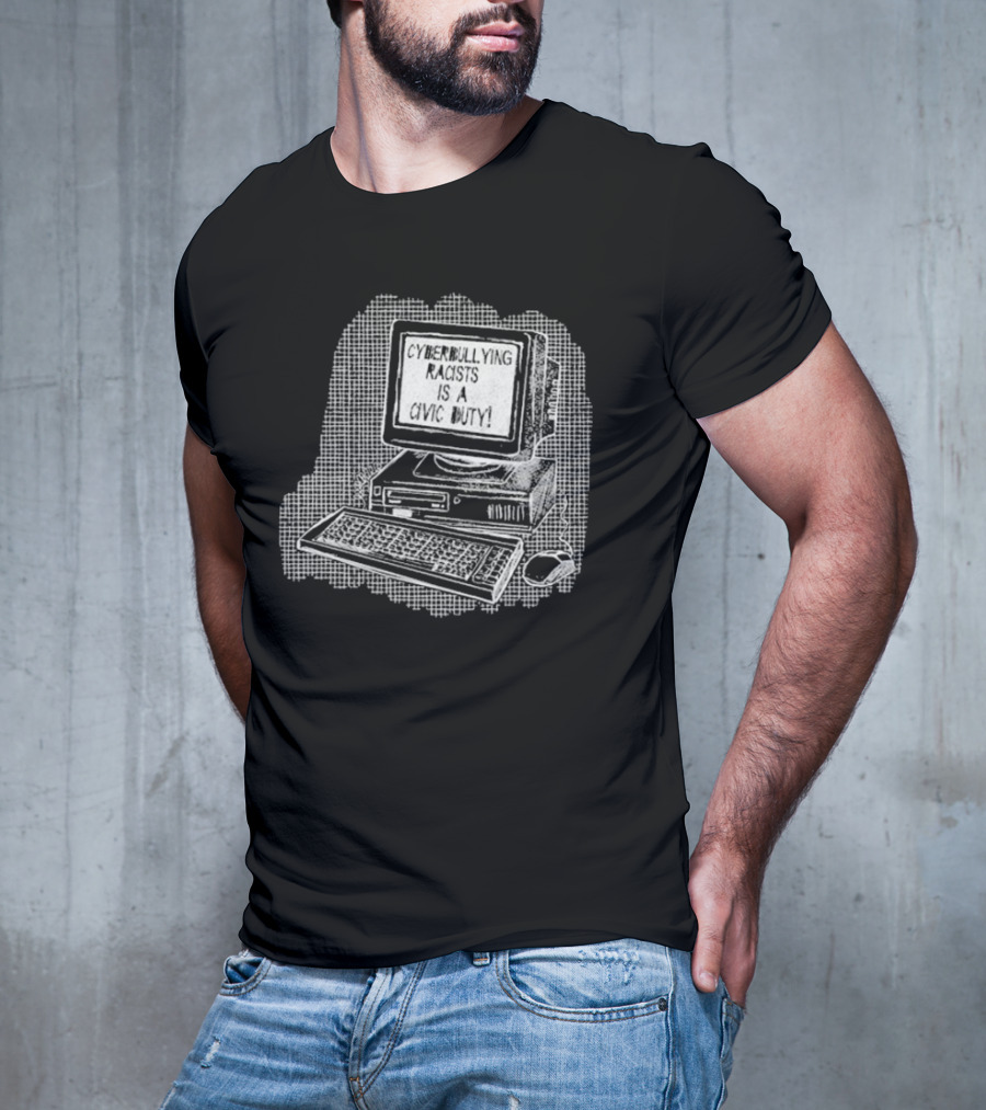 Cyberbullying Racists Is A Civic Duty Computer Retro Style T-Shirt