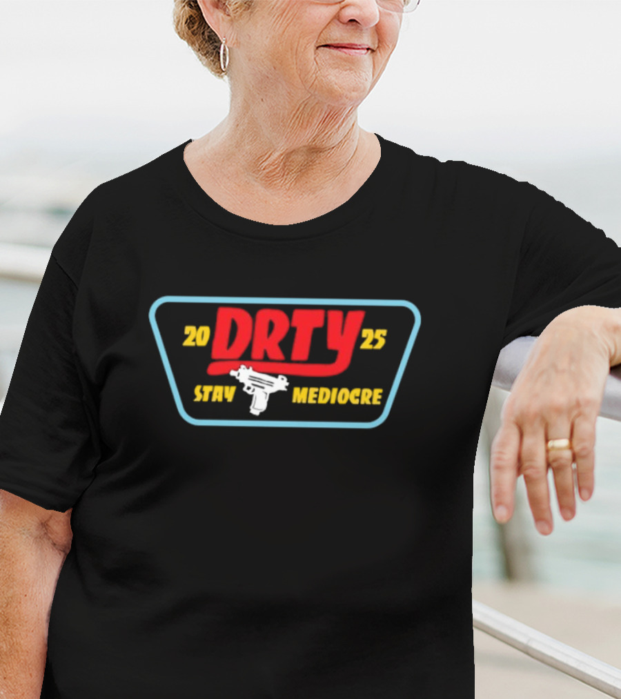 DRTY 2025 STAY MEDIOCRE UZI T-Shirt