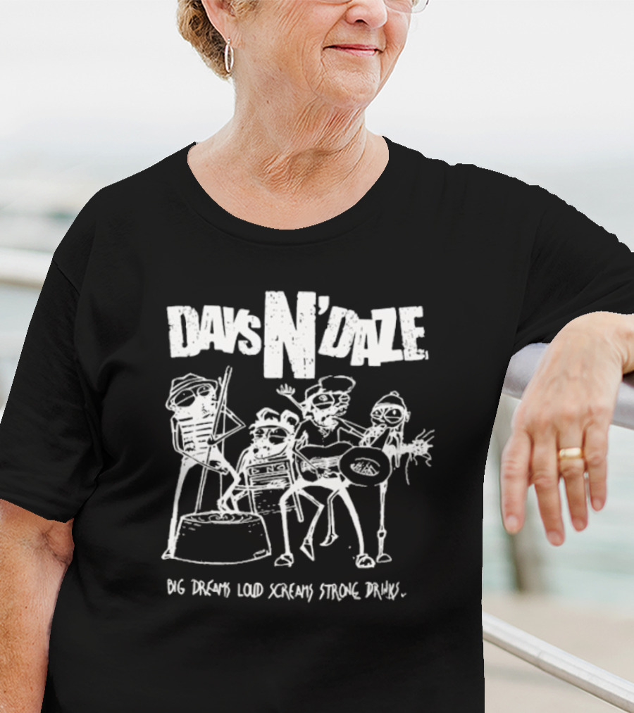 Days N Daze Big Dreams Loud Screams Strong Drinks Stick Figure Band T-Shirt