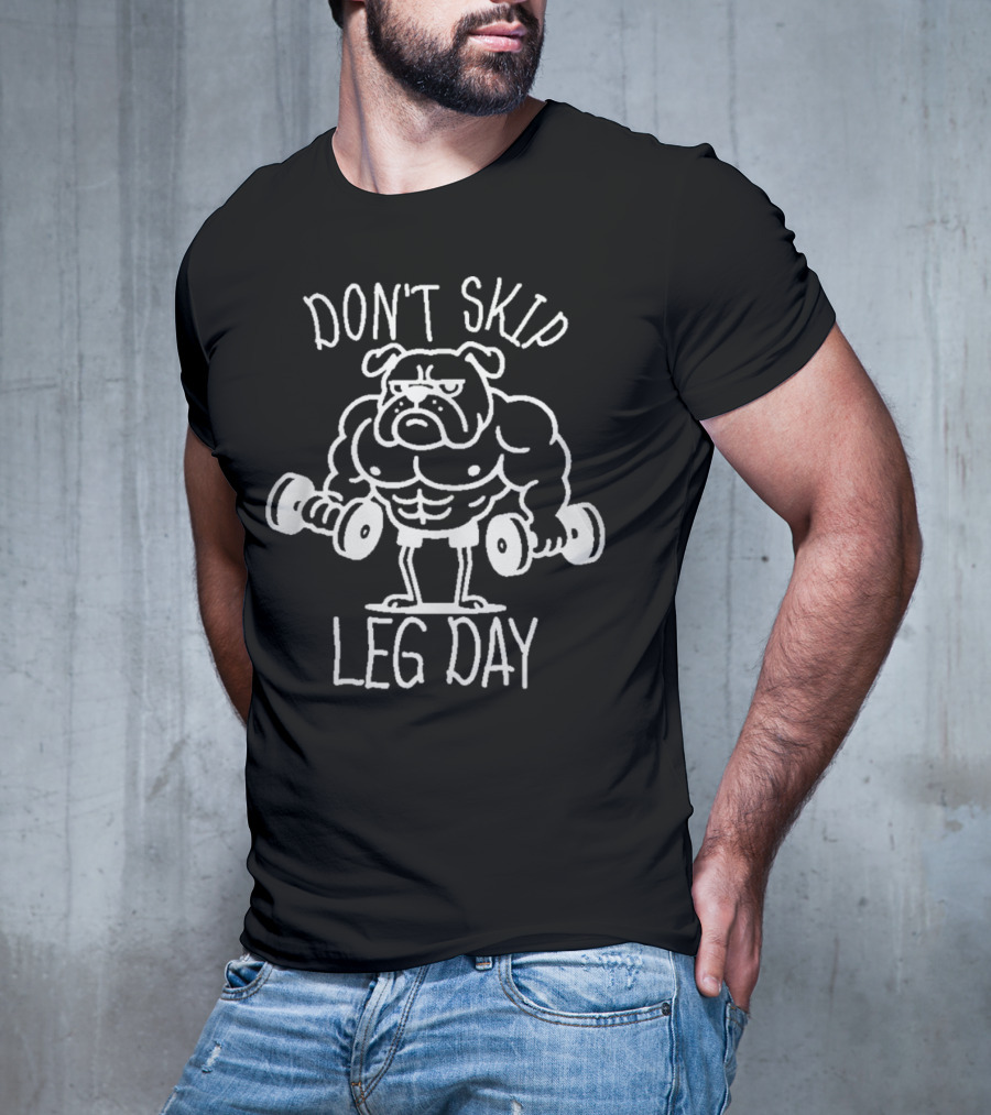 Bulldog Lifting Dumbbells Don't Skip Leg Day T-Shirt