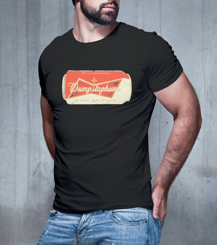 Dumpstaphunk Put It In The Dumpster King Of Funk Vintage Beer Can Design T-Shirt