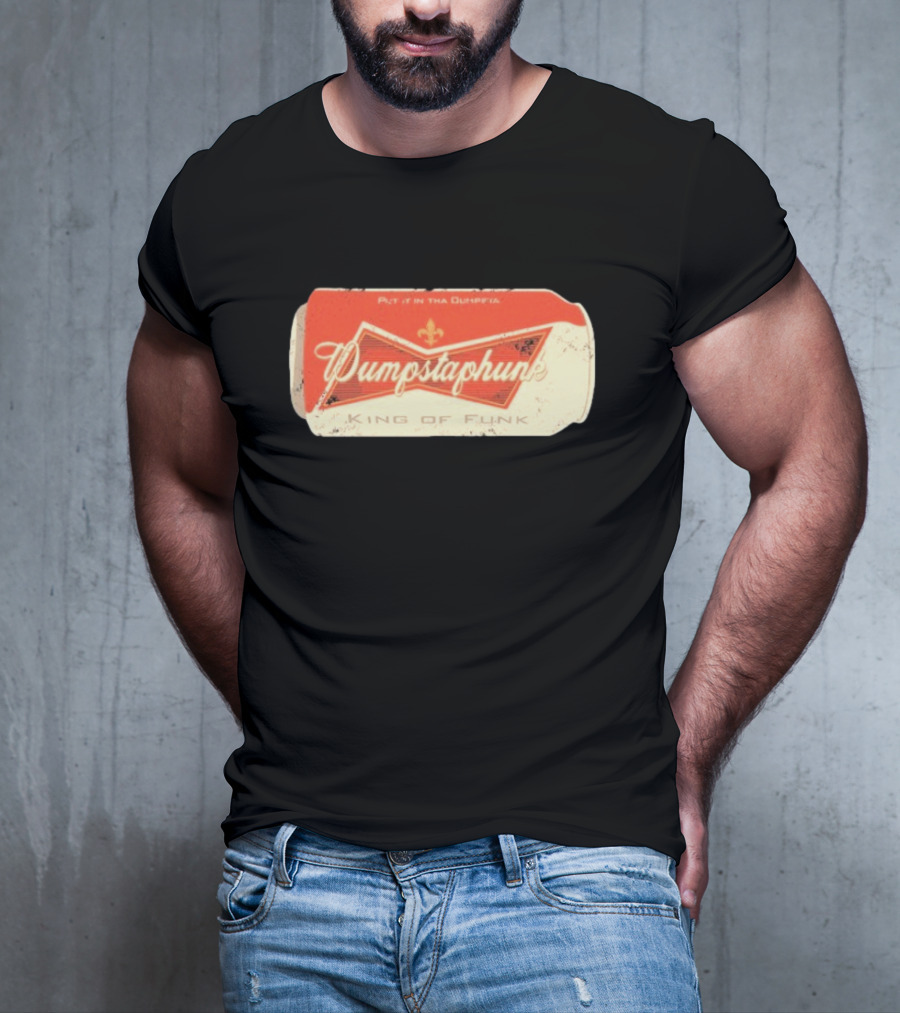 Dumpstaphunk Put It In The Dumpster King Of Funk Vintage Beer Can Design T-Shirt