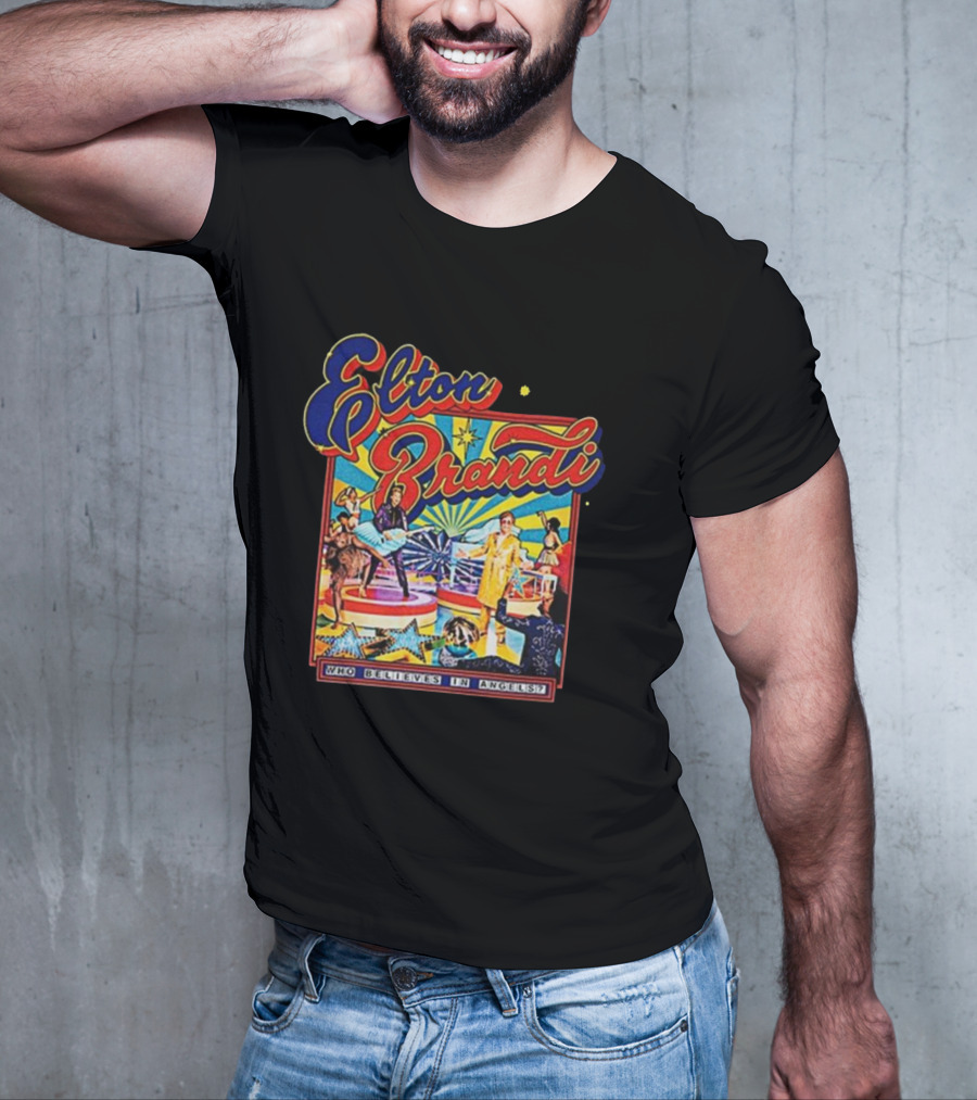 Elton Brandi Who Believes In Angels T-Shirt