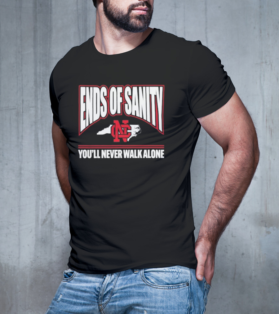 Ends Of Sanity NC State Wolfpack You’ll Never Walk Alone T-Shirt