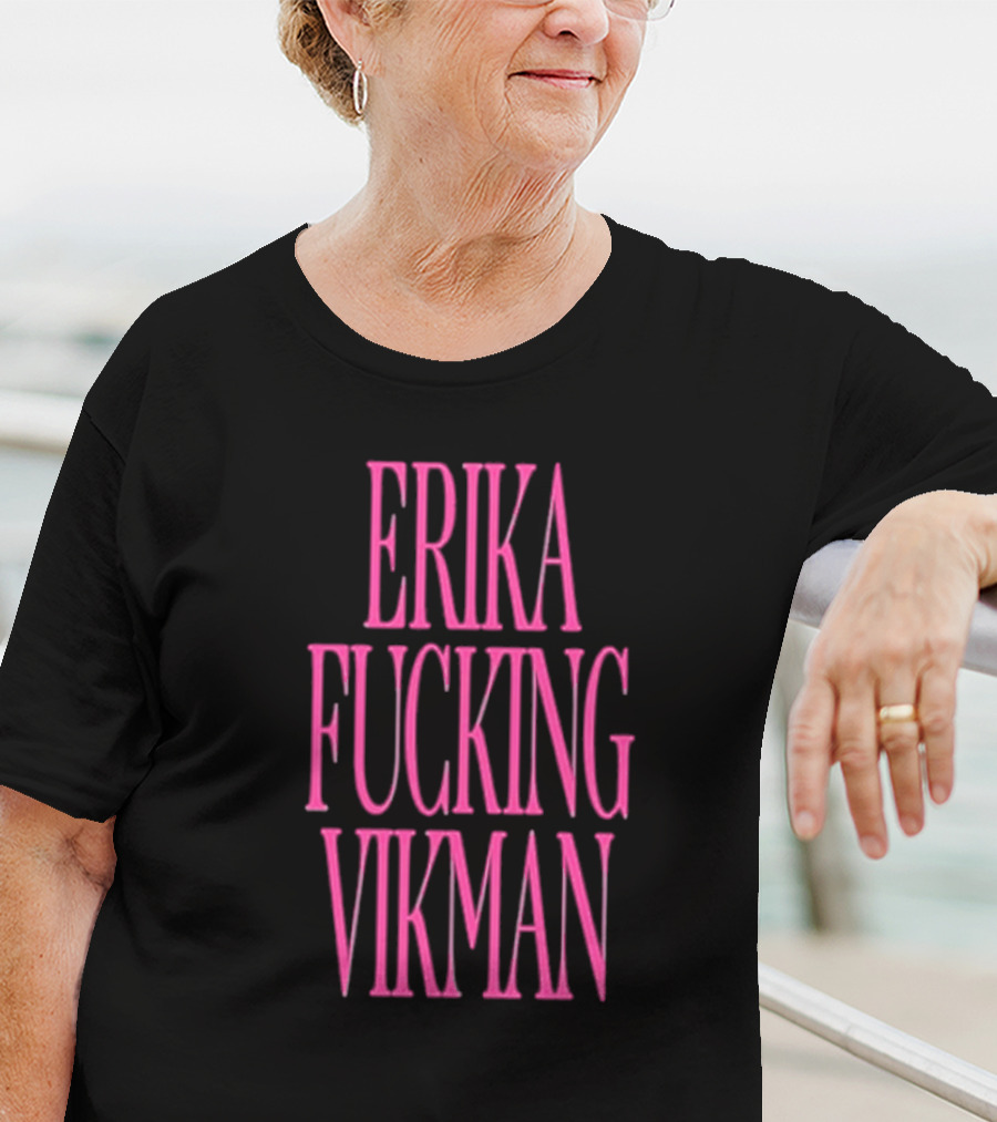 Erika Vikman Erika Fucking Vikman Pink Bold Text T-Shirt