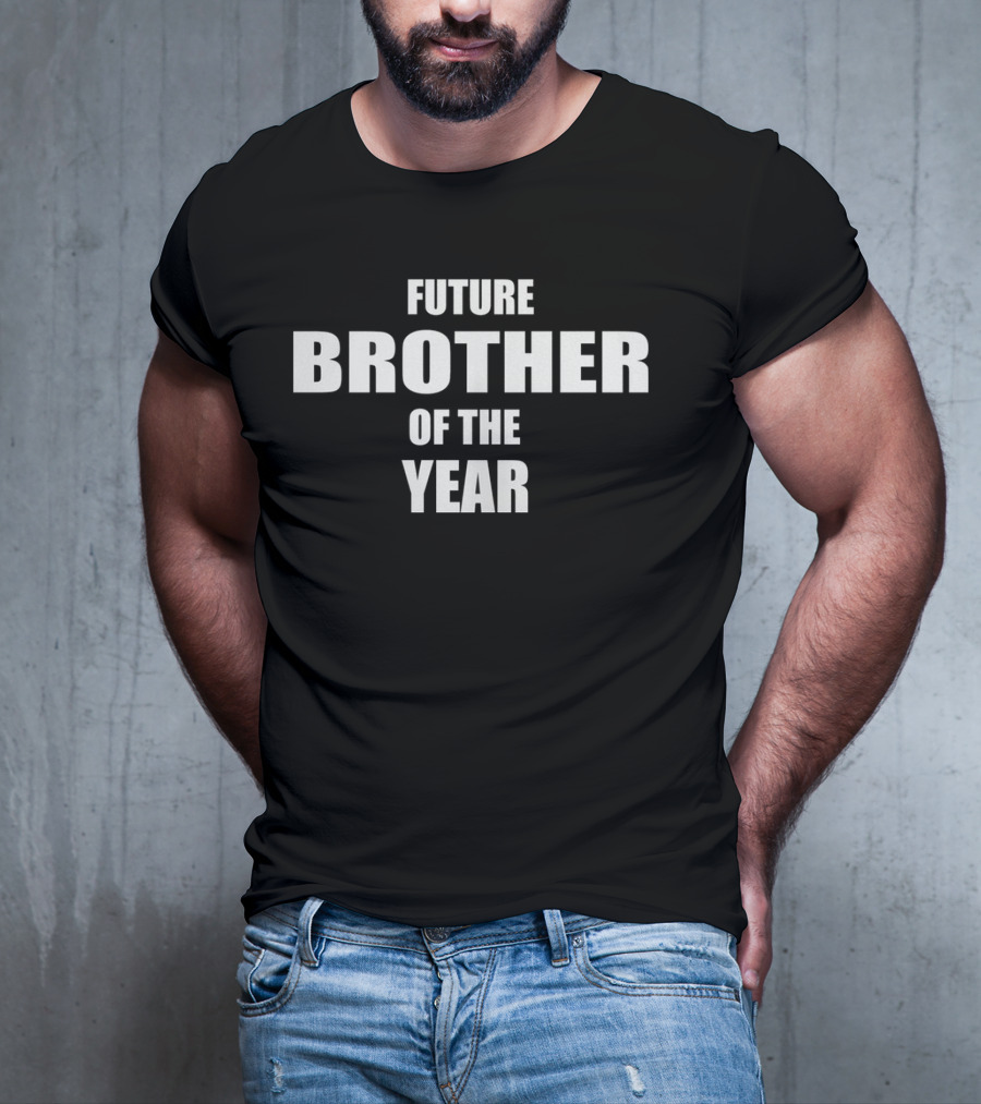 Future Brother Of The Year T-Shirt