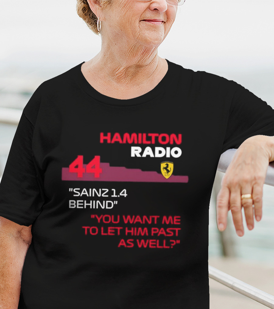 Hamilton Radio 44 Sainz 1.4 Behind You Want Me To Let Him Past As Well T-Shirt