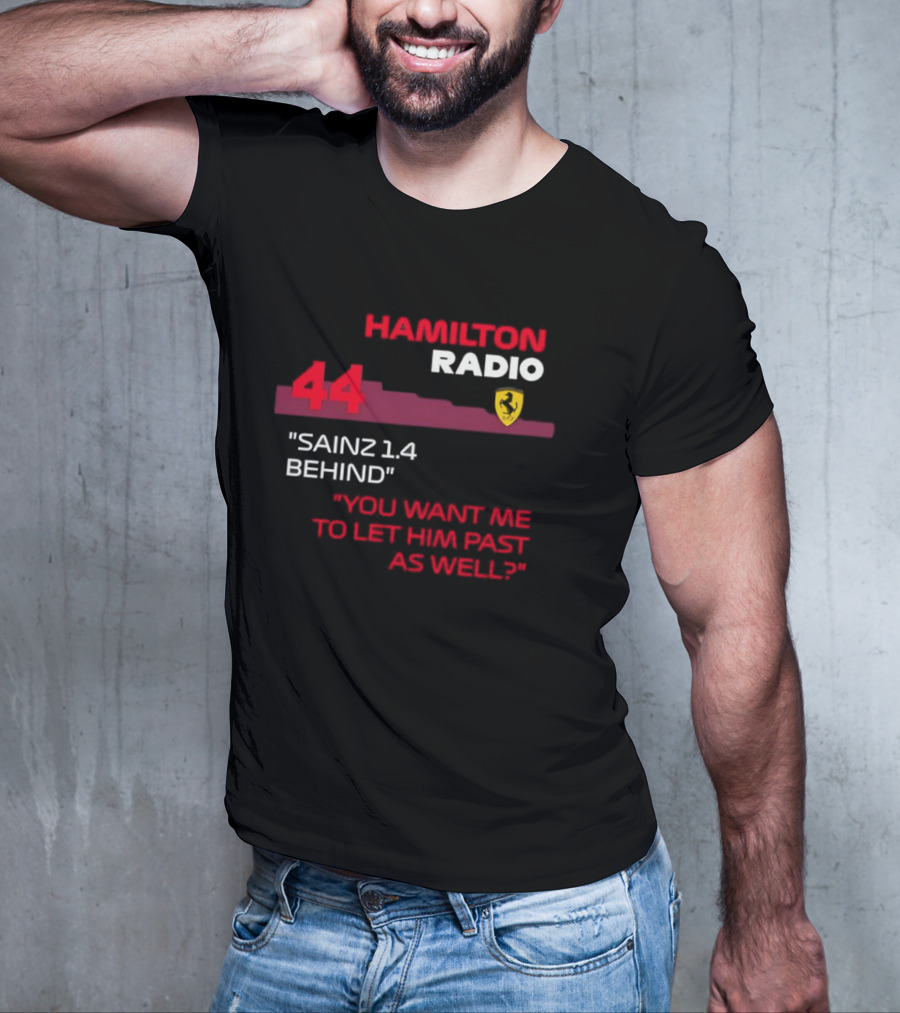 Hamilton Radio 44 Sainz 1.4 Behind You Want Me To Let Him Past As Well T-Shirt